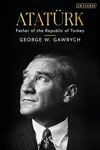 Book cover of Atatürk: Father of the Republic of Turkey by George W. Gawrych