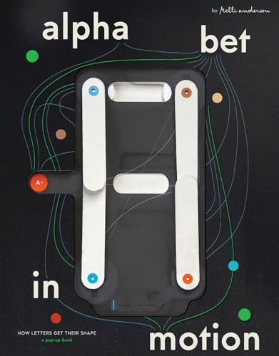 Book cover of Alphabet in Motion: How Letters Get Their Shape by Kelli Anderson