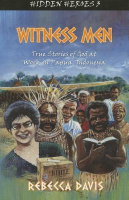 Book cover of Witness Men: True Stories of God at Work in Papua, Indonesia by Rebecca Davis