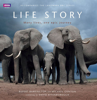 Book cover of Life Story: Many Lives, One Epic Journey by Rupert Barrington, Mike Gunton, David Attenborough (Foreword)