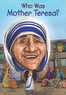 Book cover of Who Was Mother Teresa? by Jim Gigliotti, Who H.Q., David Groff (Illus.)