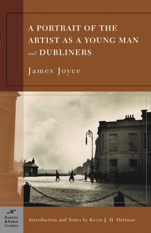 Book cover of A Portrait Of The Artist As A Young Man / Dubliners by James Joyce, Kevin J.H. Dettmar (Introduction)