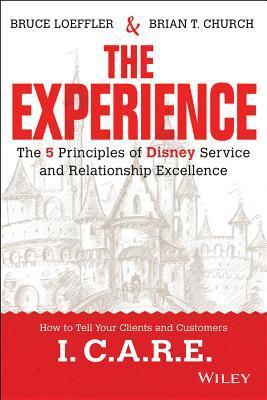 Book cover of The Experience: The 5 Principles Of Disney Service And Relationship Excellence by Bruce Loeffler, Brian Church