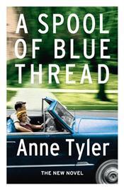 Book cover of A Spool Of Blue Thread by Anne Tyler