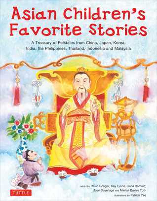 Book cover of Asian Children's Favorite Stories: A Treasury of Folktales From China, Japan, Korea, India, The Philippines, Thailand, Indonesia And Malaysia by David Conger, Kay Lyons, Liana Romulo, Joan Suyenaga, Marian Davie Toth, Marian Davies Toth, Patrick Yee (Illustrations)