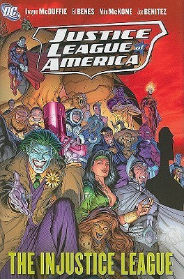 Book cover of Justice League Of America, Vol. 3: The Injustice League by Dwayne McDuffie, Ed Benes (Illus.), Mike McKone (Illus.), Joe Benítez (Illus.), Alan Burnett, Allan Jefferson (Illus.)