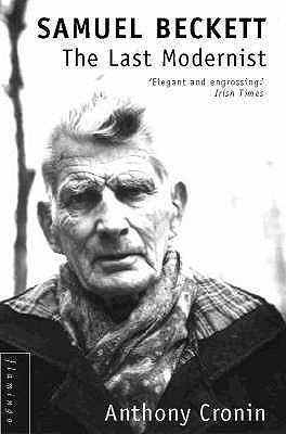Book cover of Samuel Beckett : The Last Modernist by Anthony Cronin