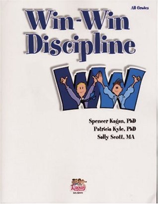 Book cover of Win-Win Discipline by Spencer Kagan, Patricia Kyle, Sally Scott