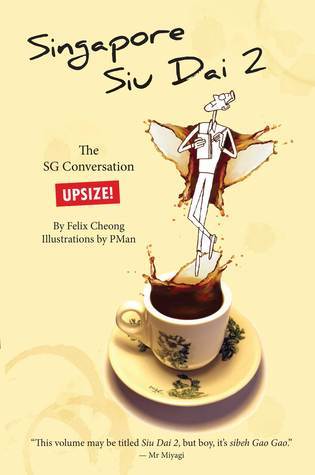 Book cover of Singapore Siu Dai 2: The SG Conversation Upsize! by Felix Cheong, PMan (Illus.)
