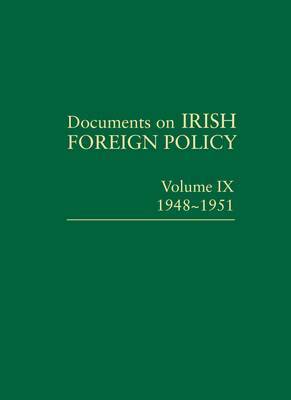 Book cover of Documents On Irish Foreign Policy Volume IX: 1948-51 by Michael Kennedy (Ed.)