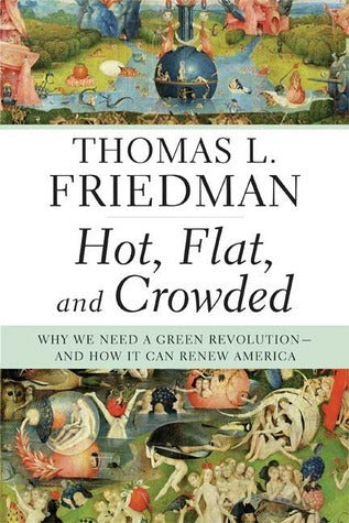 Book cover of Hot, Flat, And Crowded: Why We Need A Green Revolution – And How It Can Renew America by Thomas L. Friedman