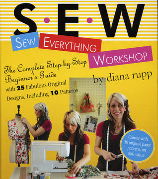 Book cover of Sew Everything Workshop: The Complete Step-By-Step Beginner's Guide With 25 Fabulous Original Designs, Including 10 Patterns by Diana Rupp