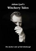 Book cover of Adam Lyal's Witchery Tales: The Darker Side of Old Edinburgh by Adam Lyal
