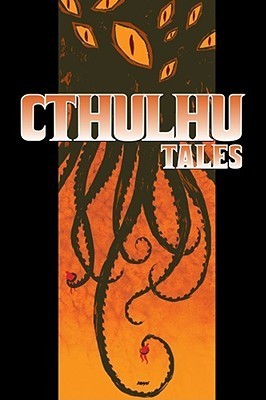 Book cover of Cthulhu Tales, Volume 1 by Andrew Cosby, Johanna Stokes, John Rogers, Brendan Hay