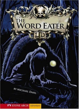 Book cover of The Word Eater by Michael Dahl, Bradford Kendall (Illus.)