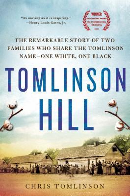 Book cover of Tomlinson Hill: The Remarkable Story of Two Families Who Share the Tomlinson Name - One White, One Black by Chris Tomlinson