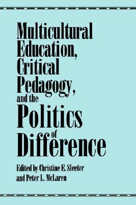Book cover of Multicultural Education, Critical Pedagogy, And The Politics Of Difference (Teacher Empowerment Sch by Christine Sleeter (Ed.), Peter McLaren (Ed.)
