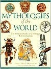 Book cover of Mythologies Of The World: The Illustrated Guide To Mythological Beliefs & Customs by Richard Prime, Lisa George, Ray Dunning, Michael McKenzie (Ed.)