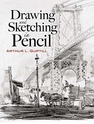Book cover of Drawing And Sketching In Pencil by Arthur L. Guptill