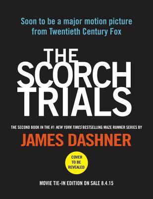 Book cover of The Scorch Trials Movie Tie-In Edition (Maze Runner, Book Two) by James Dashner