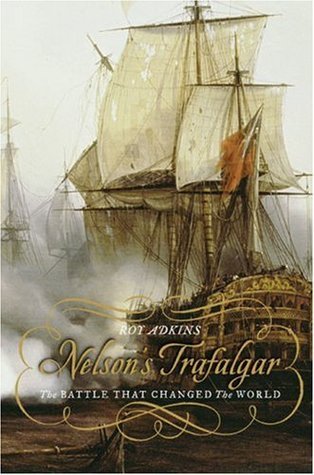 Book cover of Nelson's Trafalgar: The Battle That Changed the World by Roy A. Adkins