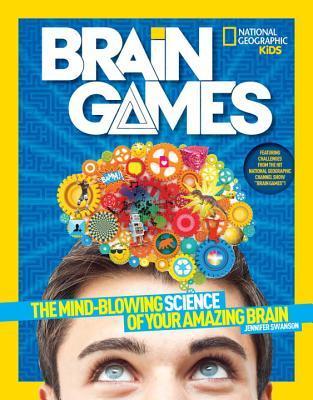 Book cover of National Geographic Kids Brain Games: The Mind-Blowing Science Of Your Amazing Brain by Jennifer Swanson