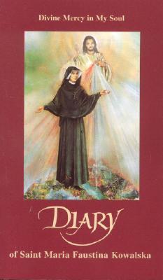 Book cover of Diary Of Saint Maria Faustina Kowalska: Divine Mercy In My Soul by Maria Faustyna Kowalska