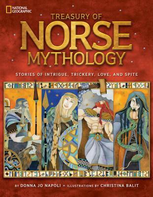Book cover of Treasury Of Norse Mythology: Stories Of Intrigue, Trickery, Love, And Revenge by Donna Jo Napoli, Christina Balit (Illus.)