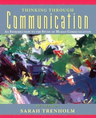 Book cover of Thinking Through Communication: An Introduction To The Study Of Human Communication by Sarah Trenholm