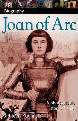 Book cover of Joan Of Arc: A Photographic Story Of A Life by Kathleen V. Kudlinski