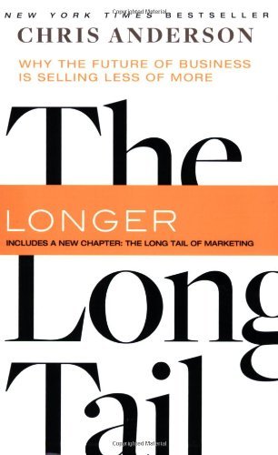 Book cover of The Long Tail: Why The Future Of Business Is Selling Less Of More by Chris Anderson