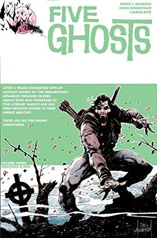 Book cover of Five Ghosts, Volume Three: Monsters and Men by Frank J. Barbiere, Chris Mooneyham (Artist)