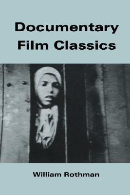 Book cover of Documentary Film Classics by William Rothman
