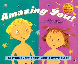 Book cover of Amazing You!: Getting Smart About Your Private Parts: A First Guide to Body Awareness for Pre-Schoolers by Gail Saltz, Lynne Avril Cravath (Illus.)