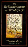 Book cover of The Re-Enchantment Of Everyday Life by Thomas Moore
