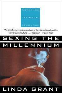 Book cover of Sexing The Millennium: Political History Of The Sexual Revolution by Linda Grant