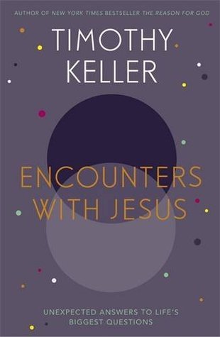 Book cover of Encounters With Jesus: Unexpected Answers to Life's Biggest Questions by Timothy J. Keller