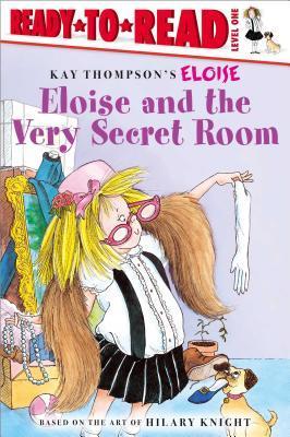Book cover of Eloise And The Very Secret Room: Ready-To-Read Level 1 by Ellen Weiss, Hilary Knight, Kay Thompson (Creator)