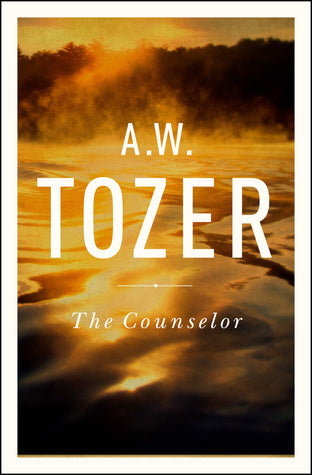 Book cover of The Counselor: Straight Talk About the Holy Spirit by A.W. Tozer, Anita M. Bailey (Compilation)