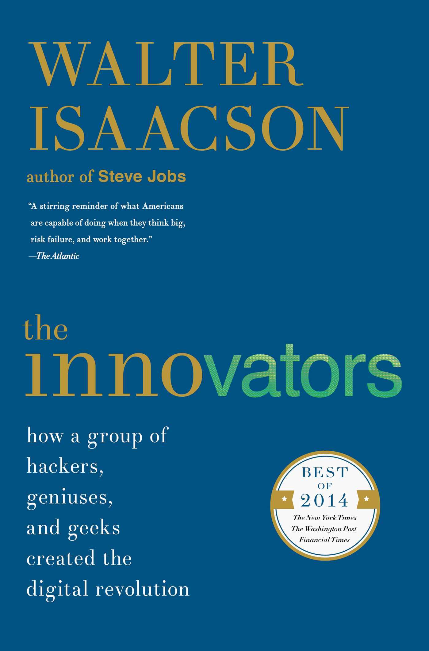 Book cover of The Innovators: How a Group of Hackers, Geniuses, and Geeks Created the Digital Revolution by Walter Isaacson