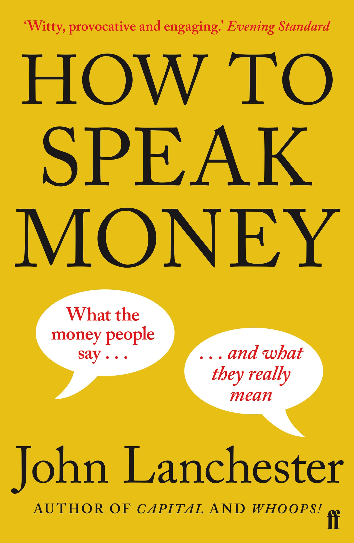 Book cover of How To Speak Money: What The Money People Say — And What It Really Means by John Lanchester