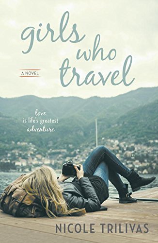 Book cover of Girls Who Travel by Nicole Trilivas