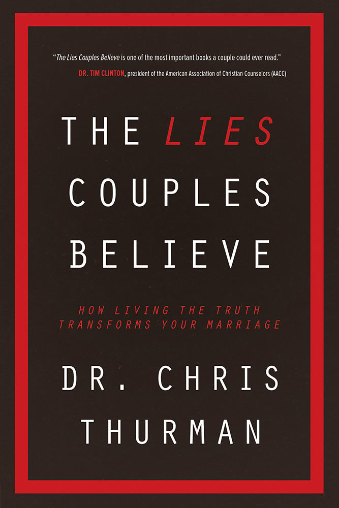 Book cover of The Lies Couples Believe: How Living The Truth Transforms Your Marriage by Chris Thurman