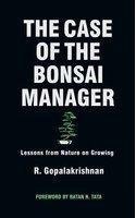 Book cover of Case Of The Bonsai Manager: Lessons For Managers On Intuition by R. Gopalakrishnan