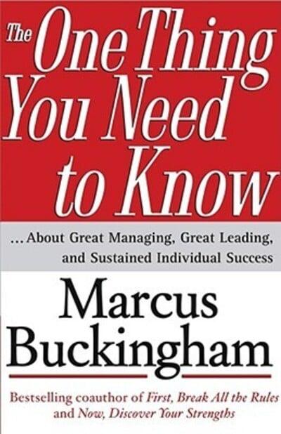 Book cover of The One Thing You Need to Know About Great Managing, Great Leading, And Sustained Individual Success by Marcus Buckingham