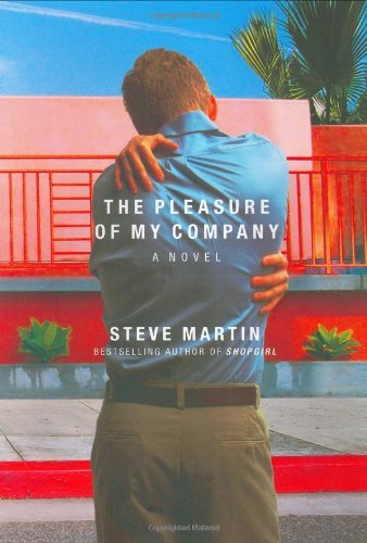 Book cover of The Pleasure Of My Company by Steve Martin