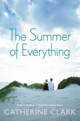 Book cover of The Summer Of Everything: Picture Perfect And Wish You Were Here by Catherine Clark