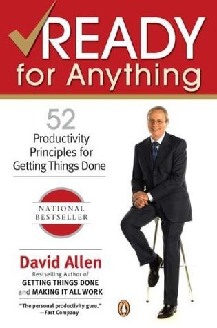 Book cover of Ready For Anything: 52 Productivity Principles For Getting Things Done by David Allen