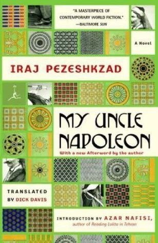 Book cover of My Uncle Napoleon by Iraj Pezeshkzad, Dick Davis (Trans.), Azar Nafisi (Introduction)