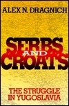 Book cover of Serbs And Croats: The Struggle In Yugoslavia by Alex N. Dragnich